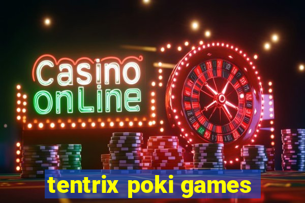 tentrix poki games